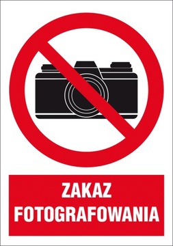 ZNAK ZAKAZ FOTOGRAFOWANIA ZAKAZ ROBIENIA ZDJĘĆ