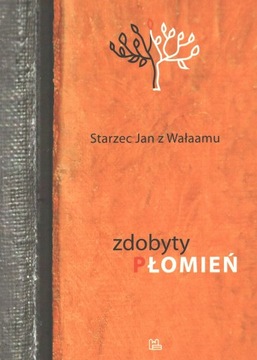 Zdobyty płomień Jan z Wałaamu Wyd. Tyniec