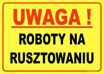 TABLICZKA Roboty Na Rusztowaniu ZNAK