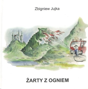 Żarty z ogniem Zbigniew Jujka Bernardinum
