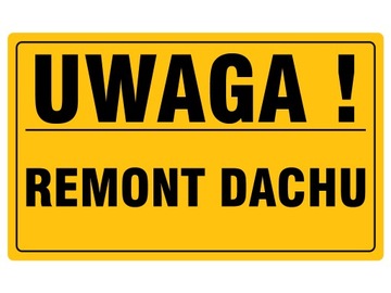 Tablica UWAGA REMONT DACHU 20x33