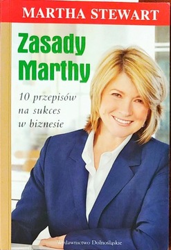 Zasady Marthy. 10 przepisów na sukces w biznesie Martha Stewart