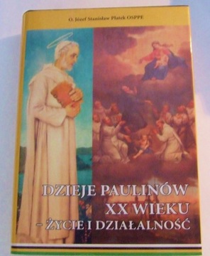 DZIEJE PAULINÓW XX WIEKU ŻYCIE I DZIAŁALNOŚĆ Józef Stanisław Płatek