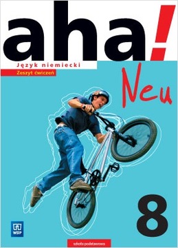 AHA! NEU KLASA 8 ĆWICZENIA JĘZYK NIEMIECKI WSiP
