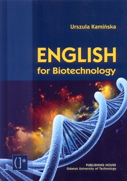 ENGLISH FOR BIOTECHNOLOGY Urszula Kamińska