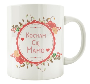 KUBEK Z NAPISEM KOCHAM CIĘ MAMO WZÓR 03