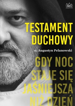 Testament duchowy Augustyn Pelanowski Wyd. Fides