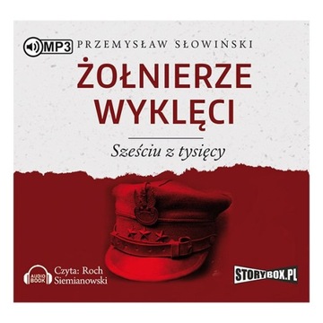 Żołnierze wyklęci. Sześciu z tysięcy. P.Słowiński