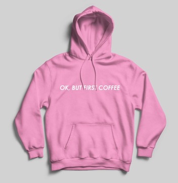 Bluza z Kapturem, Bluza ok but first coffee, Bluza dla dziewczyny, dla żony