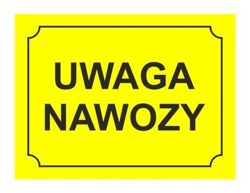 UWAGA NAWOZY ! - TABLICA OSTRZEGAWCZA