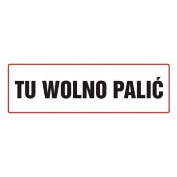 Znak tabliczka tablica PCV Tu wolno palić 10 x 30