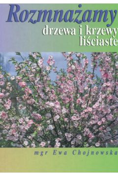 Rozmnażamy drzewa i krzewy liściaste DZIAŁKOWIEC