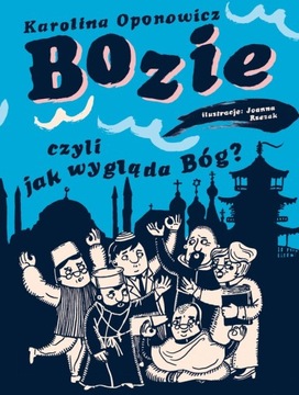 BOZIE CZYLI JAK WYGLĄDA BÓG? - Karolina Oponowicz