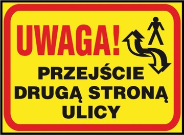ZNAK TABLICA Uwaga! Przejście drugą stroną ulicy