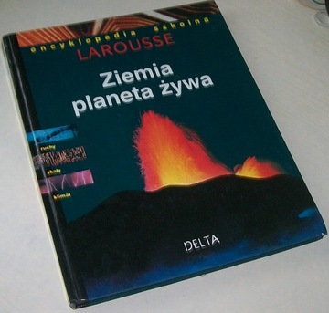 ZIEMIA PLANETA ŻYWA. LAROUSSE