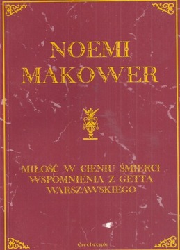 Miłość w cieniu śmierci. Wspomnienia z getta