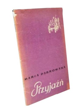 PRZYJAŹŃ - MARIA DĄBROWSKA