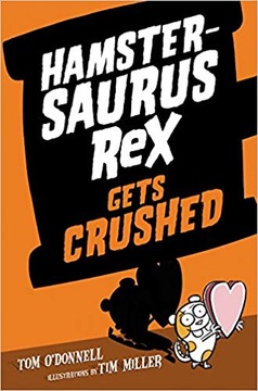 Hamstersaurus Rex Gets Crushed Tom O'Donnell