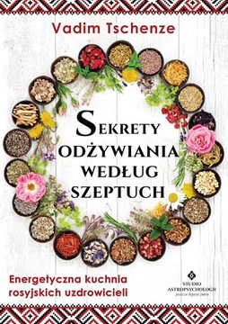 SEKRETY ODŻYWIANIA WEDŁUG SZEPTUCH - V. Tschenze