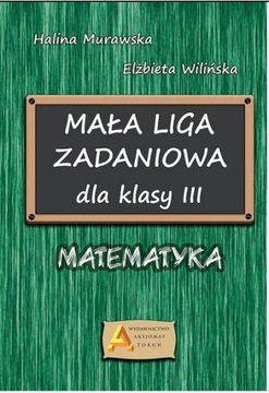 MATEMATYKA Mała Liga Zadaniowa 3 SP zbiór zadań