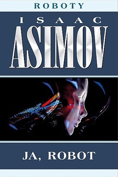 Ja, robot - Roboty 1 - Isaac Asimov