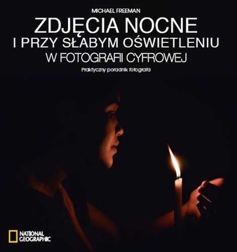Zdjęcia nocne i przy słabym oświetleniu Michael Freeman