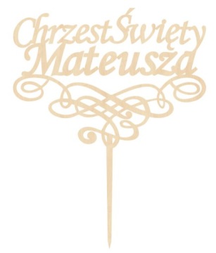 TOPPER NA TORT CHRZEST ŚWIĘTY decoupage NAPIS IMIĘ