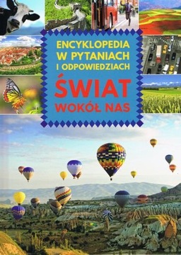 ŚWIAT WOKÓŁ NAS. ENCYKLOPEDIA W PYTANIACH I ODP.