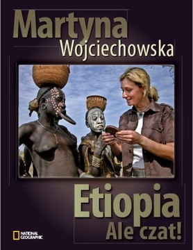 Wojciechowska M. Etiopia. Ale czat!