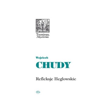 Refleksje Heglowskie Wojciech Chudy
