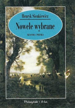NOWELE WYBRANE Seria: KLASYKA POLSKA Henryk SIENKIEWICZ
