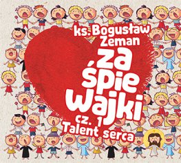 Zaśpiewajki. Talent serca - CD. Bogusław Zeman