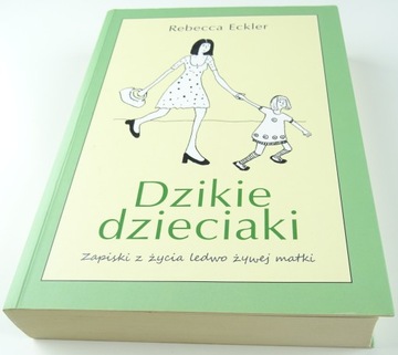 Eckler Dzikie dzieciaki Zapiski z życia ledwo