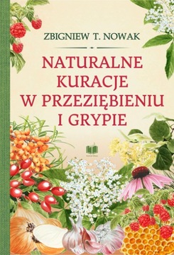 Naturalne kuracje w przeziębieniu i grypie - Nowak