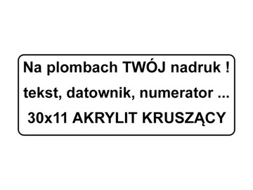 PLOMBY GWARANCYJNE 30x11 AKRYLIT KRUSZĄCE 250SZT