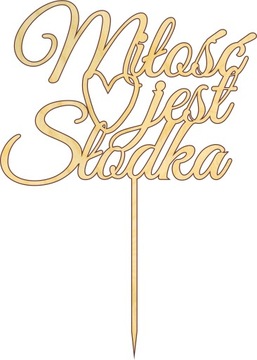 MIŁOŚĆ JEST SŁODKA TOPPER na tort weselny ŚLUB 01