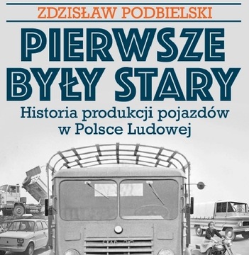 PIERWSZE BYŁY STARY HISTORIA PRODUKCJI POJAZDÓW