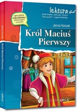 Król Maciuś Pierwszy Wydanie z opracowaniem GREG