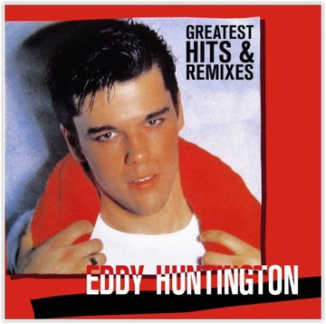 EDDY HUNTINGTON-GREATEST HITS & REMIXES - 2 CD
