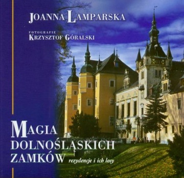 MAGIA DOLNOŚLĄSKICH ZAMKÓW REZYDENCJE LAMPARSKA 1