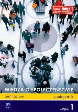 WIEDZA O SPOŁECZEŃSTWIE GIMNAZJUM CZEŚĆ 1 PODRĘCZ