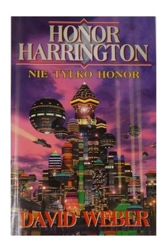 Nie tylko Honor - Honor Harrington - David Weber