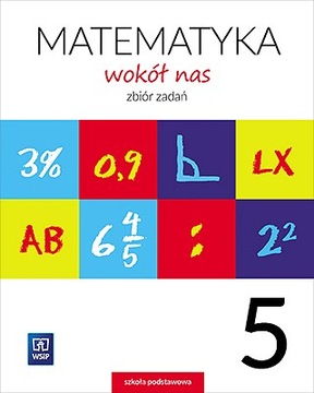 Matematyka wokół nas. Zbiór zadań. Klasa 5