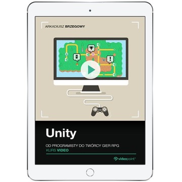 Unity. Kurs video. Od programisty do twórcy