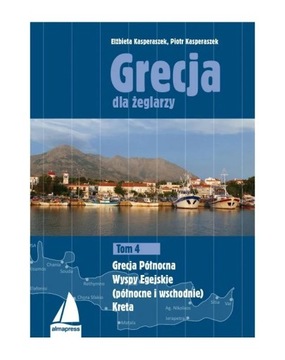 Grecja. Przewodnik dla żeglarzy tom 4 Oficyna Wydawnicza Alma-Press