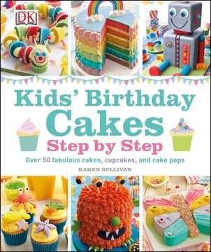 Sullivan, Karen Kids' Birthday Cakes: Step by Step