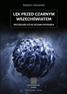 Lęk przed czarnym wszechświatem Stephon Alexander