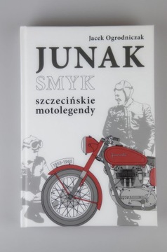 Junak Smyk szczecińskie motolegendy Jacek Ogrodniczak - wydanie 2