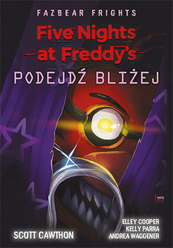 Książka FNaF Fazbear Frights #4 Podejdź bliżej