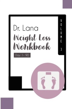 Dr. Lana Weight Loss Workbook Day 1-90 Volume 3 LANA MOSHKOVICH